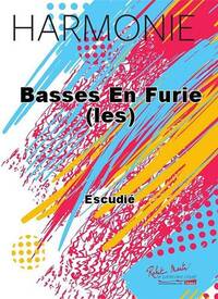 BASSES EN FURIE (LES) CONCERT BAND/HARMONIE-PARTITION+PARTIES SEPAREES