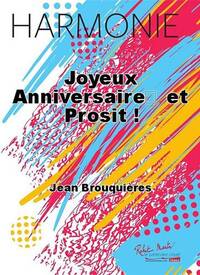 JOYEUX ANNIVERSAIRE ET PROSIT CONCERT BAND/HARMONIE-PARTITION+PARTIES SEPAREES
