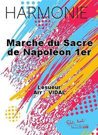 MARCHE DU SACRE DE NAPOLEON 1ER CONCERT BAND/HARMONIE-PARTITION+PARTIES SEPAREES