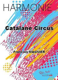CATALAGNE CIRCUS CONCERT BAND/HARMONIE-PARTITION+PARTIES SEPAREES