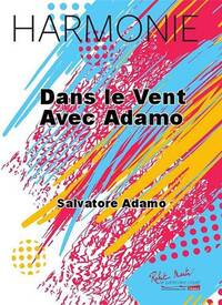 DANS LE VENT AVEC ADAMO CONCERT BAND/HARMONIE-PARTITION+PARTIES SEPAREES