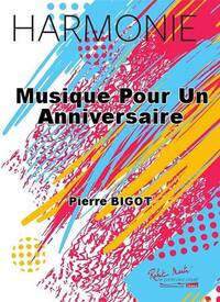 MUSIQUE POUR UN ANNIVERSAIRE CONCERT BAND/HARMONIE-PARTITION+PARTIES SEPAREES