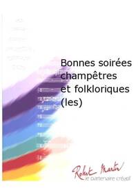 BONNES SOIREES CHAMPETRES ET FOLKLORIQUES (LES) CONCERT BAND/HARMONIE-PARTITION+PARTIES SEPAREES