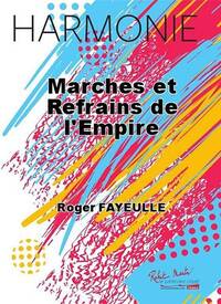 MARCHES ET REFRAINS DE L'EMPIRE CONCERT BAND/HARMONIE-PARTITION+PARTIES SEPAREES