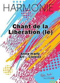 CHANT DE LA LIBERATION (LE) CONCERT BAND/HARMONIE-PARTITION+PARTIES SEPAREES