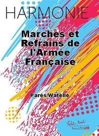 MARCHES ET REFRAINS DE L'ARMEE FRANCAISE CONCERT BAND/HARMONIE-PARTITION+PARTIES SEPAREES