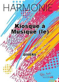 KIOSQUE A MUSIQUE (LE) CONCERT BAND/HARMONIE-PARTITION+PARTIES SEPAREES