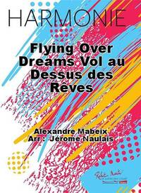 FLYING OVER DREAMS VOL AU DESSUS DES REVES CONCERT BAND/HARMONIE-PARTITION+PARTIES SEPAREES