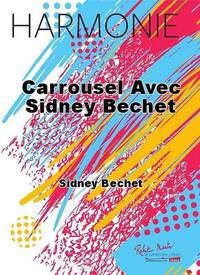 CARROUSEL AVEC SIDNEY BECHET CONCERT BAND/HARMONIE-PARTITION+PARTIES SEPAREES
