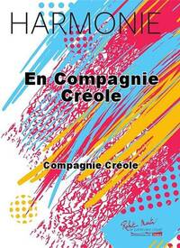 EN COMPAGNIE CREOLE CONCERT BAND/HARMONIE-PARTITION+PARTIES SEPAREES