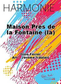 MAISON PRES DE LA FONTAINE (LA) CONCERT BAND/HARMONIE-PARTITION+PARTIES SEPAREES