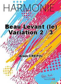 BEAU LEVANT (LE) VARIATION 2 / 3 CONCERT BAND/HARMONIE-PARTITION+PARTIES SEPAREES