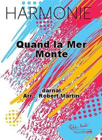QUAND LA MER MONTE CONCERT BAND/HARMONIE-PARTITION+PARTIES SEPAREES