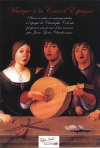MUSIQUE A LA COUR D'ESPAGNE --- CHANT ET ENSEMBLE VARIABLE