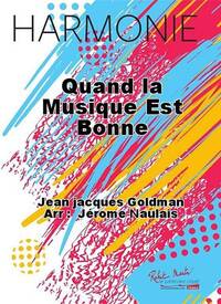 QUAND LA MUSIQUE EST BONNE CONCERT BAND/HARMONIE-PARTITION+PARTIES SEPAREES