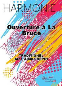 OUVERTURE A LA BRUCE CONCERT BAND/HARMONIE-PARTITION+PARTIES SEPAREES