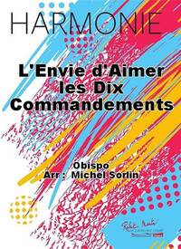 L'ENVIE D'AIMER LES DIX COMMANDEMENTS CONCERT BAND/HARMONIE-PARTITION+PARTIES SEPAREES
