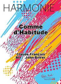 COMME D'HABITUDE CONCERT BAND/HARMONIE-PARTITION+PARTIES SEPAREES