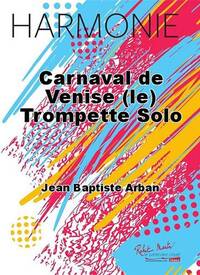 CARNAVAL DE VENISE (LE) TROMPETTE SOLO CONCERT BAND/HARMONIE-PARTITION+PARTIES SEPAREES