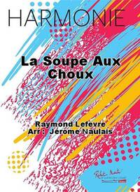 LA SOUPE AUX CHOUX CONCERT BAND/HARMONIE-PARTITION+PARTIES SEPAREES
