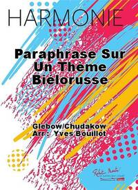PARAPHRASE SUR UN THEME BIELORUSSE CONCERT BAND/HARMONIE-PARTITION+PARTIES SEPAREES