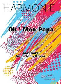 OH ! MON PAPA CONCERT BAND/HARMONIE-PARTITION+PARTIES SEPAREES