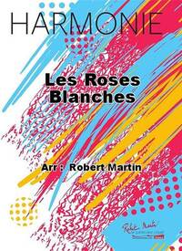 LES ROSES BLANCHES CONCERT BAND/HARMONIE-PARTITION+PARTIES SEPAREES