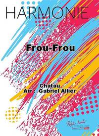 FROU-FROU CONCERT BAND/HARMONIE-PARTITION+PARTIES SEPAREES