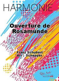OUVERTURE DE ROSAMUNDE CONCERT BAND/HARMONIE-PARTITION+PARTIES SEPAREES