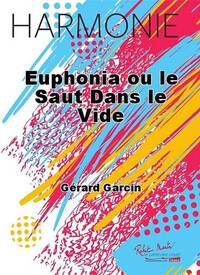 EUPHONIA OU LE SAUT DANS LE VIDE CONCERT BAND/HARMONIE-PARTITION+PARTIES SEPAREES