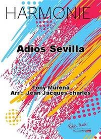 ADIOS SEVILLA CONCERT BAND/HARMONIE-PARTITION+PARTIES SEPAREES