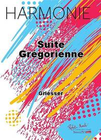 SUITE GREGORIENNE CONCERT BAND/HARMONIE-PARTITION+PARTIES SEPAREES