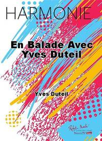 EN BALADE AVEC YVES DUTEIL CONCERT BAND/HARMONIE-PARTITION+PARTIES SEPAREES