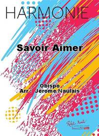 SAVOIR AIMER CONCERT BAND/HARMONIE-PARTITION+PARTIES SEPAREES