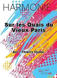 SUR LES QUAIS DU VIEUX PARIS CONCERT BAND/HARMONIE-PARTITION+PARTIES SEPAREES