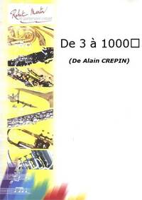DE 3 A 1000 POUR ENSEMBLE DE SAXOPHONES --- CONDUCTEUR ET PARTIES SEPAREES