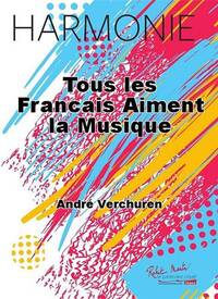TOUS LES FRANCAIS AIMENT LA MUSIQUE CONCERT BAND/HARMONIE-PARTITION+PARTIES SEPAREES