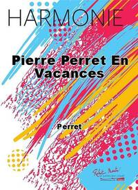 PIERRE PERRET EN VACANCES CONCERT BAND/HARMONIE-PARTITION+PARTIES SEPAREES