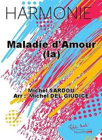MALADIE D'AMOUR (LA) CONCERT BAND/HARMONIE-PARTITION+PARTIES SEPAREES