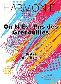 ON N'EST PAS DES GRENOUILLES CONCERT BAND/HARMONIE-PARTITION+PARTIES SEPAREES