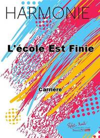 L'ECOLE EST FINIE CONCERT BAND/HARMONIE-PARTITION+PARTIES SEPAREES