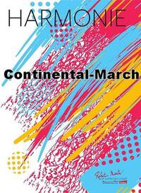 CONTINENTAL-MARCH CONCERT BAND/HARMONIE-PARTITION+PARTIES SEPAREES
