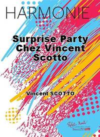 SURPRISE PARTY CHEZ VINCENT SCOTTO CONCERT BAND/HARMONIE-PARTITION+PARTIES SEPAREES