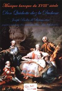 DON QUICHOTTE CHEZ LA DUCHESSE POUR ENSEMBLE MUSIQUE ANCIENNE --- CONDUCTEUR