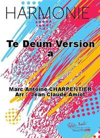 TE DEUM VERSION A CONCERT BAND/HARMONIE-PARTITION+PARTIES SEPAREES