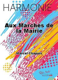 AUX MARCHES DE LA MAIRIE CONCERT BAND/HARMONIE-PARTITION+PARTIES SEPAREES