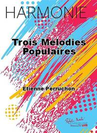 TROIS MELODIES POPULAIRES CONCERT BAND/HARMONIE-PARTITION+PARTIES SEPAREES