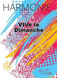 VIVE LE DIMANCHE CONCERT BAND/HARMONIE-PARTITION+PARTIES SEPAREES