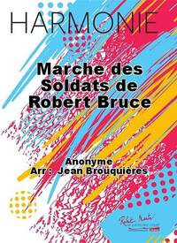 MARCHE DES SOLDATS DE ROBERT BRUCE CONCERT BAND/HARMONIE-PARTITION+PARTIES SEPAREES