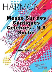 MESSE SUR DES CANTIQUES CELEBRES - N 5 SORTIE CONCERT BAND/HARMONIE-PARTITION+PARTIES SEPAREES